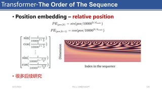 • Position embedding – relative position
• 很多后续研究
Transformer-The Order of The Sequence
4/11/2023 Piji Li, LLM&ChatGPT 125
 