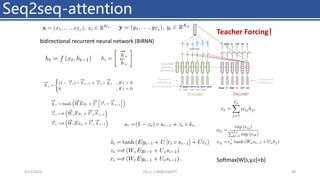 Seq2seq-attention
4/11/2023 Piji Li, LLM&ChatGPT 98
bidirectional recurrent neural network (BiRNN)
Softmax(W[s,y,c]+b)
Teacher Forcing！
 