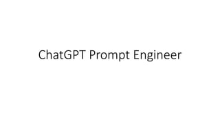 ChatGPT Prompt Engineer
 