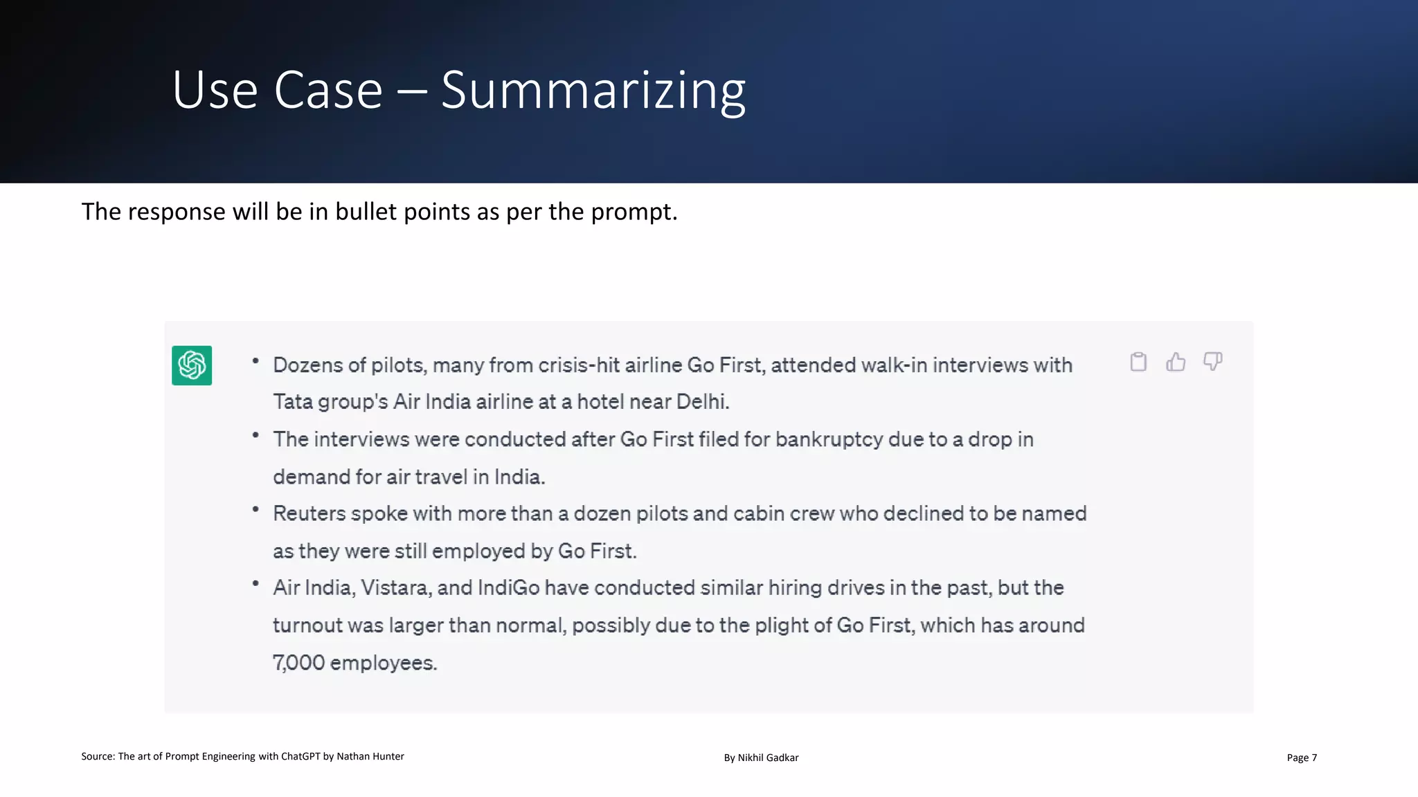 Use Case – Summarizing
Source: The art of Prompt Engineering with ChatGPT by Nathan Hunter By Nikhil Gadkar Page 7
The response will be in bullet points as per the prompt.
 