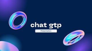 chat gtp
Presentation
 
