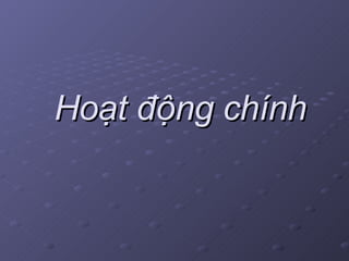 Hoạt động chính 