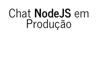 Chat NodeJS em
Produção

 