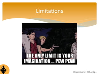 LimitaFons 
@jasonhand 
#ChatOps 
 