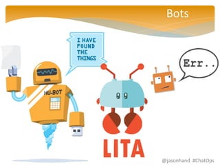 Bots 
@jasonhand 
#ChatOps 
 