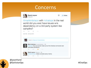 Concerns 
@jasonhand 
@GoVictorOps #ChatOps 
 