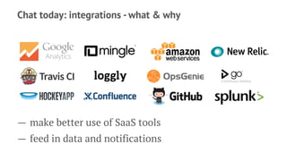 Chat today: integrations - what & why
— make better use of SaaS tools
— feed in data and notifications
 