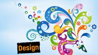 Design
 