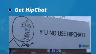 Get HipChat
 