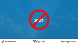 http://bigpanda.io@chuparkoﬀ 38
ssh
 
