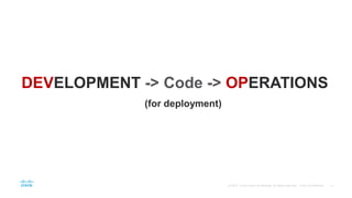 DEVELOPMENT -> Code -> OPERATIONS
(for deployment)
 