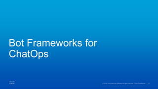 Bot Frameworks for
ChatOps
 