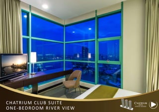 CHATRIUM CLUB SUITE
ONE-BEDROOM RIVER VIEW
 