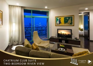 CHATRIUM CLUB SUITE
TWO-BEDROOM RIVER VIEW
 