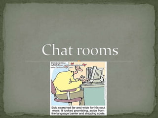 Chat rooms 