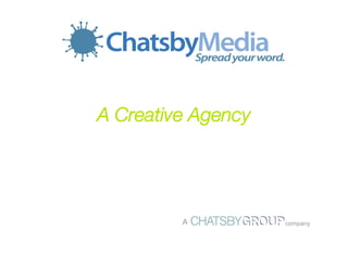 A Creative Agency




         A          company
 