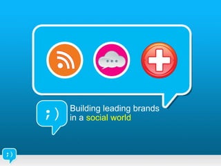 Building leading brands in a  social world 