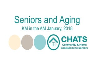 Seniors and Aging
KM in the AM January, 2018
 