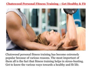 Chatswood Personal Fitness Training – Get Healthy & Fit




Chatswood personal fitness training has become extremely
popular because of various reasons. The most important of
them all is the fact that fitness training helps in stress-busting.
Get to know the various ways towards a healthy and fit life.
 