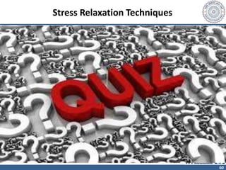 60
Stress Relaxation Techniques
 