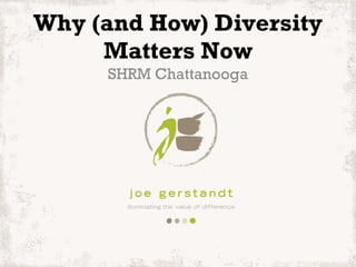 Why (and How) Diversity Matters Now SHRM Chattanooga 