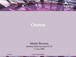 Chatten Masha Boosten afdeling Onderwijs team ICTO 17 mei 2006 