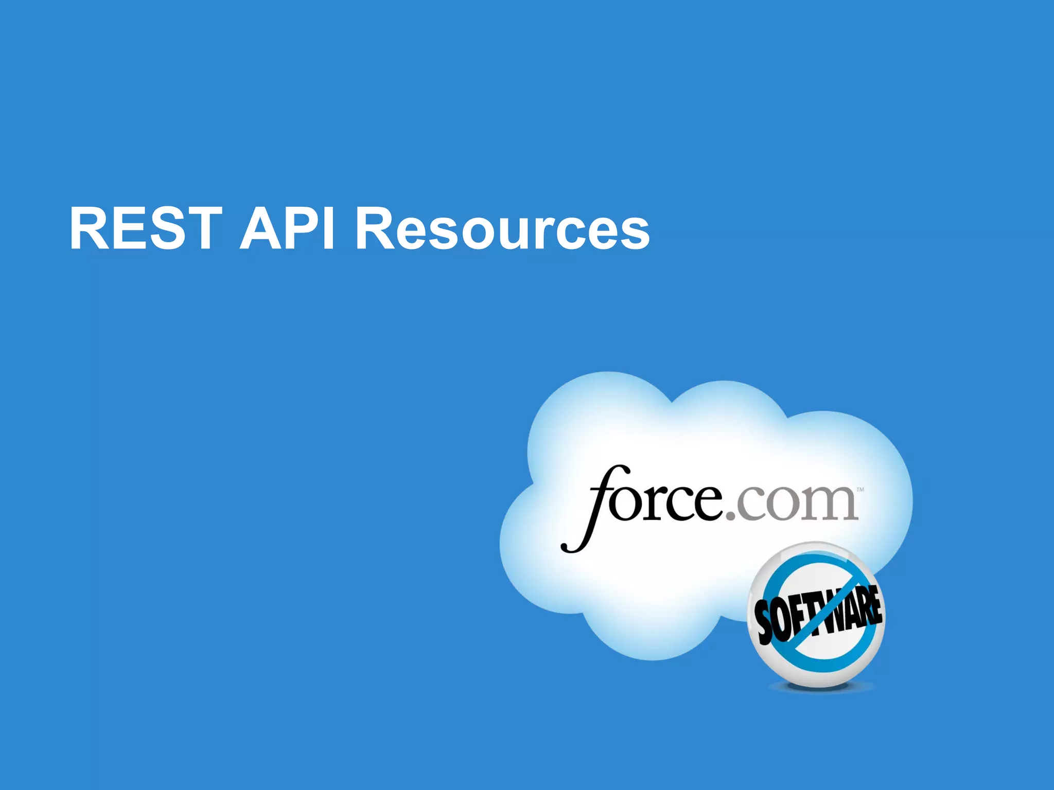 REST API Resources




          Follow us @forcedotcom
 