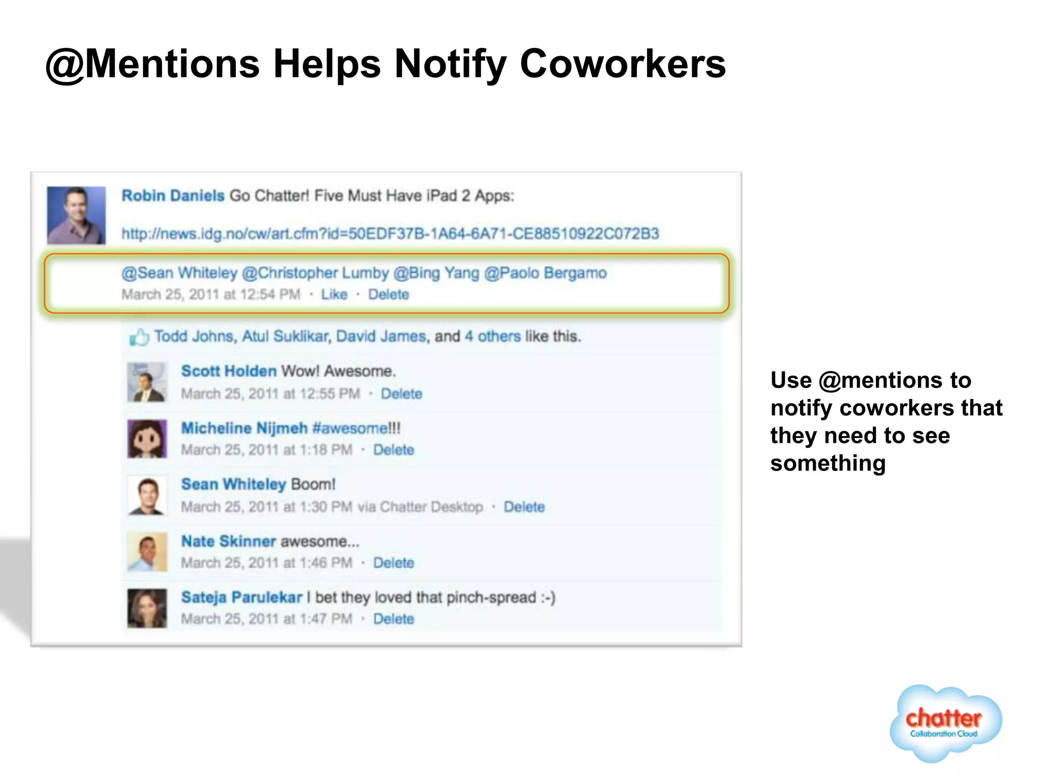 @Mentions Helps Notify Coworkers




                                   Use @mentions to
                                   notify coworkers that
                                   they need to see
                                   something
 