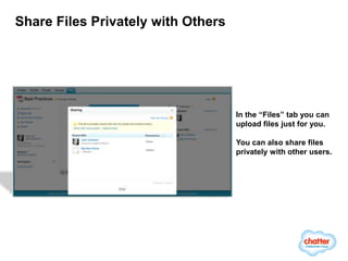 Share Files Privately with Others




                                    In the “Files” tab you can
                                    upload files just for you.

                                    You can also share files
                                    privately with other users.
 