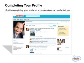 Completing Your Profile
Start by completing your profile so your coworkers can easily find you…
 