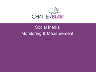 Social Media 
Monitoring & Measurement 
 