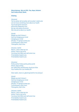 Musical group : We are PAS : Pax, Aqua, Salutem
Sant Josep school, Navàs
Chatting
(Humans)
Tell me what, tell me what, tel...