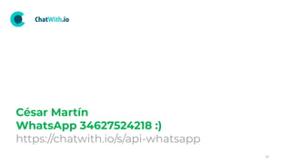 César Martín
WhatsApp 34627524218 :)
https://chatwith.io/s/api-whatsapp
 