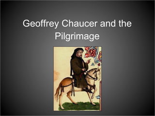 Geoffrey Chaucer and the Pilgrimage 