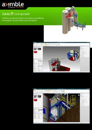 « Réalisez vos documentations techniques en parallèle de
la conception 3D, dès le début de la conception»
3DVIA Composer vous aide à réaliser des
documentations techniques simples à
comprendre et à mettre à disposition.
Pour celui qui réalise les documentations
techniques il n'est pas nécessaire d'avoir
SolidWorks d'installé sur le poste.
Néanmoins, les mises à jour entre
SolidWorks et 3DVia Composer restent
pourtant simples et l'associativité préservée.
Cela permet de pouvoir commencer les
rédactions de votre documentation en
même temps que la conception. Si le
chaudronnier, après avoir réalisé une étude
de simulation change un des éléments
parce qu'il a optimisé le rendement d'un
échangeur, alors un simple export depuis
SolidWorks suffira pour que la
documentation dans 3Dvia Composer soit à
jour, et ce, sans perdre le travail de
documentation réalisé.
A l'heure où la documentation technique
est de plus en plus importante et qu'elle
peut devenir un motif de non payement si
elle n'est pas livrée en temps et en heure, le
confort et la flexibilité d'une solution
comme 3DVia Composer sont primordiaux
pour respecter le cahier des charges en tout
point.
Vos documentations peuvent être
multilangues et pour des projets similaires,
elles peuvent être ré-utilisées sans être
obligé de repartir d'une page blanche.
Vous réalisez des notices d'utilisation des
notices de montage ou tous types de
documents nécessaire, rapidement, dans
des présentations soignées, et sur des
médias différents.
Documentation papier et PDF, vidéo, site
Internet (bibliothèques de modèles web),
images hautes résolutions, avec des
nomenclatures interactives, des illustrations
techniques, 3Dvia composer permet d'être
flexible et de produire des documents de
qualité dès le démarrage de la conception.
Ci-dessus : le digger et les différents outils d'annotations dans 3Dvia Composer
Ci-dessous: les outils de réalisations de la documentations regroupés dans un seul menu
 