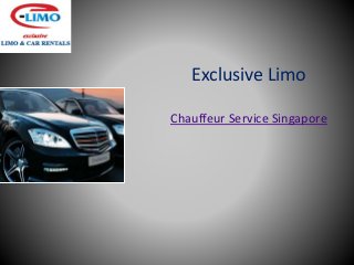 Exclusive Limo
Chauffeur Service Singapore
 