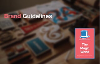Brand Guidelines
The
Magic
Wand
A digital education series
 