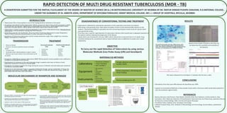 RAPID DETECTION OF MULTI DRUG RESISTANT TUBERCULOSIS (MDR - TB)
A DISSERTATION SUBMITTED FOR THE PARTIAL FULFILLMENT OF THE DEGREE OF MASTER OF SCIENCE (M.Sc.) IN BIOTECHNOLOGY, UNIVERSITY OF MUMBAI BY Mr. MAYUR DINKAR PUSHPA CHAUHAN, R.D.NATIONAL COLLEGE, .
UNDER THE GUIDANCE OF Dr. AMEETA JOSHI, DEPARTMENT OF MYCOBACTERIOLOGY, GRANT MEDICAL COLLEGE, SIR J. J. GROUP OF HOSPITALS, BYCULLA, MUMBAI
INTRODUCTION
Ÿ Tuberculosis (TB or Consump on) is one of the leading bacterial infec ons in the world.
Ÿ According to the World Health Organiza on (WHO), around one-third of the world's popula on (>40%)
is infected with this disease. Tuberculosis is responsible for more than 2 million deaths and 8 million
new cases annually. Nearly 2 billion people have latent tuberculosis infec on (LTBI).
Ÿ Tuberculosis is mainly caused by bacteria belonging to the family of Mycobacteriaceae. Mycobacterium
tuberculosis is the key bacteria causing fatal TB in Humans.
Ÿ Depending upon the site of infec on, TB can be either Pulmonary (Restricted to Lower Respiratory
Tract) or Extra-Pulmonary (Dissemina on to other vital parts of the Body)
Ÿ Symptoms of Pulmonary tuberculosis mainly include produc ve cough, fever, weight loss, anorexia,
fa gue, hemoptysis or chest pain.
Ÿ Emergence of Mul drug-resistant tuberculosis (MDR-TB) has posed a serious problem and is deﬁned as
resistance to Rifampicin and Isoniazid.
Ÿ Development of resistance to the an -tubercular drugs in pa ents who have no history of an -
tubercular treatment is termed as Primary MDR.
Ÿ Emergence of resistance against the drugs during the course of infec on and an -tubercular treatment
is termed as Secondary MDR.
Ÿ Resistance to an -tubercular drugs is caused by inadequate dosage, wrong combina on of drugs and
inadequate treatment of the pa ent. MDR-TB takes longer to treat with second-line drugs, which are
more expensive and have more side-eﬀects.
MOLECULAR MECHANISMS OF RIFAMPICIN AND ISONIAZID
Ÿ Rifampicin (RMP) is a bactericidal an -tubercular drug belonging to
the Rifamycin group of an -bio cs.
Ÿ It inhibits the transcrip on of mycobacterial DNA by binding the
DNA-dependent RNA polymerase in the cytoplasm.
Ÿ rpoB gene codes for the β-subunit of RNA polymerase.
Ÿ Muta ons in this gene mainly occurs in the 81 basepairs (26 codons)
central region which leads to resistance to RMP. More than 96% of
the muta ons occur in this region only.
Ÿ Isoniazid (INH) is another ﬁrst-line an -tubercular drug. Isoniazid is
bactericidal to rapidly dividing mycobacteria, but is bacteriosta c
if the mycobacteria are slow-growing.
Ÿ INH is a pro-drug that is ac vated in the bacterial cell by the
mycobacterial enzyme catalase-peroxidase. This enzyme is coded
by the gene katG. Muta ons in this gene leads to high level of
resistance.
Ÿ Another gene, inhA, codes for the enzyme NADH dependent enoyl
ACP reductase. This enzyme is involved in the biosynthesis of
mycobacterial cell wall fa y acids.
DISADVANTAGES OF CONVENTIONAL TESTING AND TREATMENT
Ÿ Tuberculosis is detected by culturing the specimens on the Lowenstein and Jensen (LJ) medium.
Ÿ MTB, being a slow growing strain, takes about 6-8 weeks of me to show demonstrable colonies on the
medium. Biochemical tes ng for specia on was me consuming and gives varied results for species which
were gene cally similar.
Ÿ Thus there was a need for rapid detec on of tuberculosis infec on which would help in adequate treatment of
the pa ents without allowing the progression of the disease.
Ÿ Liquid culture was introduced in the year 1980's which reduced the turnaround me to 2-3 weeks. Drug
sensi vity tes ng by the conven onal solid or liquid methods took an addi onal 4-6 weeks and 2 weeks
respec vely.
OBJECTIVE
To Carry out the rapid Detec on of Tuberculosis by using various
Molecular Methods (Line Probe Assay (LPA) and GeneXpert)
Test report obtained from GeneXpert: It indicates that the test is valid.
CONCLUSIONS
Ÿ Sensi vity of the Tests were 99% whereas the Speciﬁcity was 100%
Ÿ Superior to Conven onal Methods as they provide results within a few hours which would allow pa ents to
start the treatment regimen faster.
REFERENCES
Ÿ Marinus Barnard, Linda Parsons, Paolo Mio o, Daniella Cirillo, Knut Feldmann, Cris na Gu errez, Akos
Somoskovi, 2012, Molecular Detec on of Drug-Resistant Tuberculosis By Line Probe Assay, Laboratory Manual
for Resource-Limited Se ngs, FIND, Unit Aid and Expand-TB project
Ÿ Soundiram Indira, Cepheid, 2012, GeneXpert Technology.
Ÿ Subhash Chandra Parija, 2012, Textbook of Microbiology and Immunology, Second edi on, published by
Elsevier
RESULTS
• Person to Person
• Present in Air-borne par cles termed as Droplet
Nuclei.
• 1-5 µm in size
• Generated when infected pa ents cough or sneeze
• Bacteria may remain viable in the environment up ll
8 months.
TREATMENT
First-Line An -tubercular
Drugs
• Streptomycin
• Isoniazid
• Rifampicin
• Ethambutol
• Pyrazinamide
Second-Line An -tubercular
Drugs
• Ciproﬂoxacin
• Cycloserine
• Ethionamide
• Oﬂoxacin
• Kanamycin
• Levoﬂoxacin
• Capreomycin
TRANSMISSION
MATERIALS & METHODS
On performing ZN staining, Mtb shows pink
rods on a blue background in Oil immersion
lens. The smears are then graded based on the
number of mycobacteria in diﬀerent ﬁelds.
Based on the number of bands on the Strip, we
can determine the sensi vity and resis vity of
the bacteria.
 