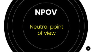 38
NPOV
Neutral point
of view
 
