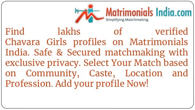 Find lakhs of verified
Chavara Girls profiles on Matrimonials
India. Safe & Secured matchmaking with
exclusive privacy. Select Your Match based
on Community, Caste, Location and
Profession. Add your profile Now!
 