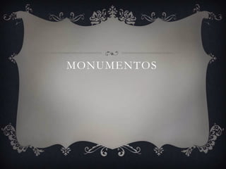 MONUMENTOS
 
