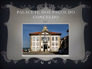 PALACETE DOS PAÇOS DO
      CONCELHO
 