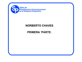 NORBERTO CHAVES PRIMERA ‘PARTE: 