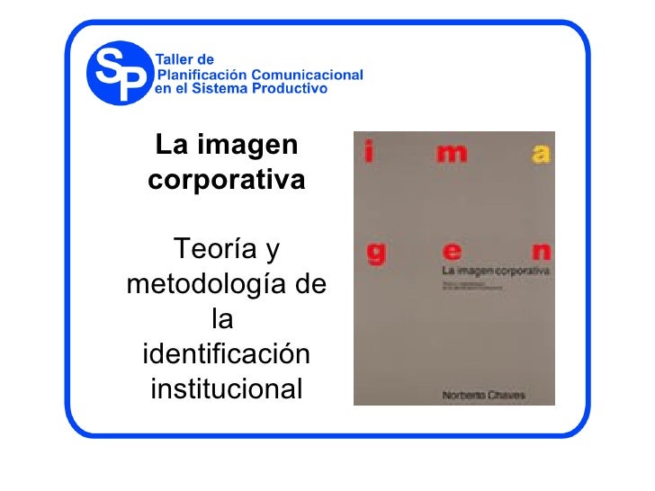 Clase imagen corporativa de Norberto Chaves parte 1 Clase imagen corporativa de Norberto Chaves parte 1
