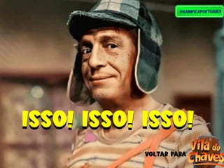 isso! isso! isso!
isso! isso! isso!
Voltar para
 