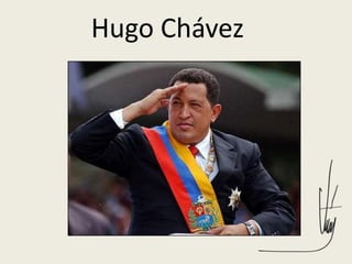 Hugo Chávez
 