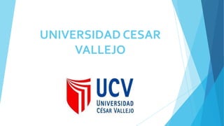 UNIVERSIDAD CESAR
     VALLEJO
 