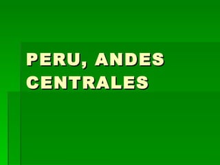 PERU, ANDES CENTRALES 