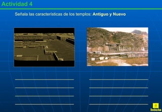 Actividad 4 Señala las características de los templos:  Antiguo y Nuevo Inicio 