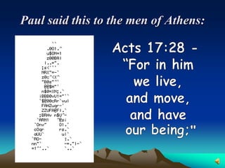Paul said this to the men of Athens:
 